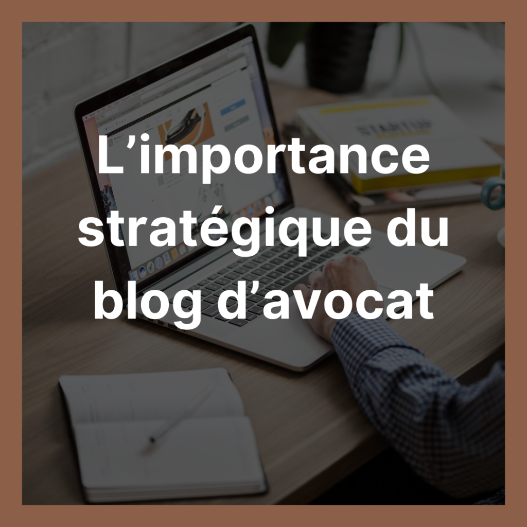 Lire la suite à propos de l’article L&rsquo;importance stratégique du blog d&rsquo;avocat